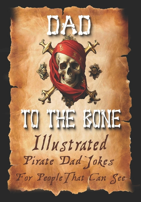 Dad Jokes for Pirates, Dad To The Bone: Funny Gifts for Men, Weird Stuff, and Cool Gifts for Men - Paperback by Books by splitShops