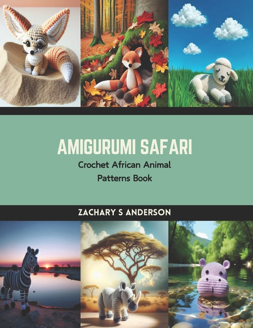 Amigurumi Safari: Crochet African Animal Patterns Book - Paperback by Books by splitShops