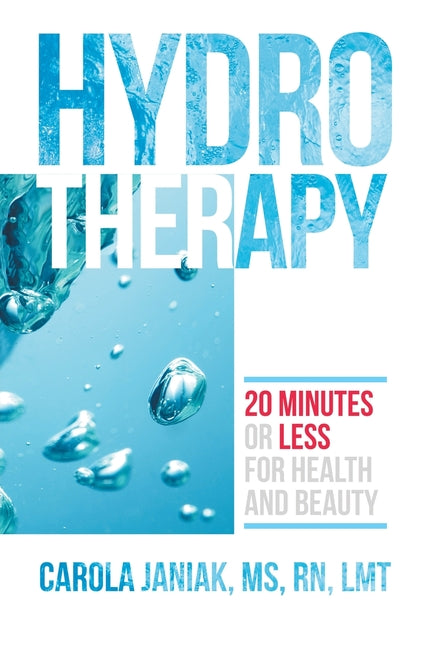 Hydrotherapy: 20 Minutes or Less for Health and Beauty - Paperback by Books by splitShops