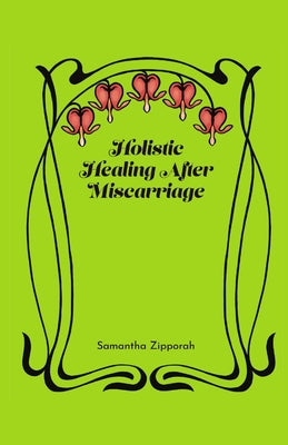 Holistic Healing After Miscarriage - Paperback by Books by splitShops