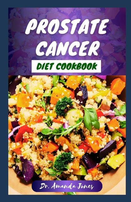 Prostate Cancer Diet Cookbook: 20 Nutritional Recipes to Help Fight Prostate Disease and Promote Health - Paperback by Books by splitShops