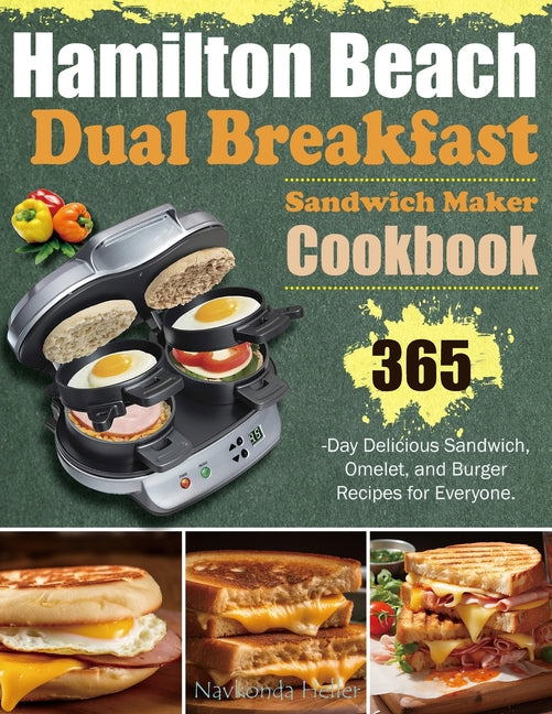 Hamilton Beach Dual Breakfast Sandwich Maker Cookbook: 365-Day Delicious Sandwich, Omelet, and Burger Recipes for Everyone. - Paperback by Books by splitShops