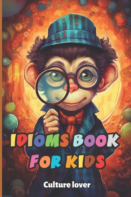 Idioms Book for Kids: Discover the Language's Hidden Gems - Paperback by Books by splitShops