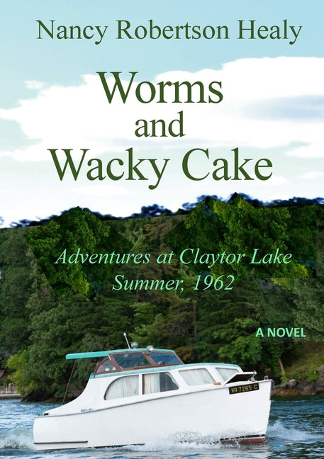 Worms and Wacky Cake: Adventures at Claytor Lake, Summer 1962 - Paperback by Books by splitShops