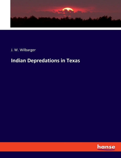 Indian Depredations in Texas - Paperback by Books by splitShops