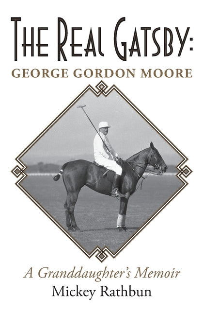 The Real Gatsby George Gordon Moore: A Granddaughter's Memoir - Paperback by Books by splitShops