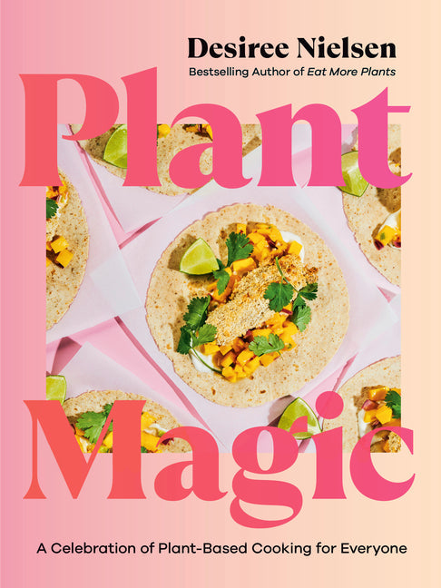 Plant Magic: A Celebration of Plant-Based Cooking for Everyone - Paperback by Books by splitShops