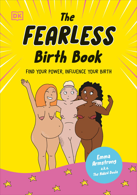 The Fearless Birth Book (the Naked Doula): Find Your Power, Influence Your Birth - Hardcover by Books by splitShops