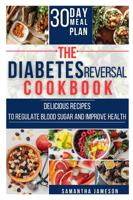 The Diabetes Reversal Cookbook: Delicious Recipes to Regulate Blood Sugar and Improve Health - Paperback by Books by splitShops