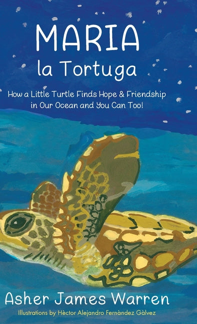 Maria la Tortuga: How a Little Turtle Finds Hope & Friendship in Our Ocean and You Can Too! - Hardcover by Books by splitShops