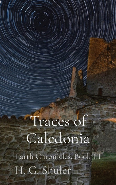 Traces of Caledonia: Earth Chronicles, Book III - Hardcover by Books by splitShops