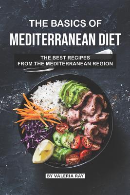 The Basics of Mediterranean Diet: The Best Recipes from The Mediterranean Region - Paperback by Books by splitShops