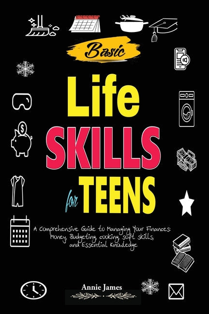 Basic Lifeskills for Teens: A Comprehensive Guide to Managing Your Finances, Money, Budgeting, Cooking, Soft skills, and mental Knowledge - Paperback by Books by splitShops