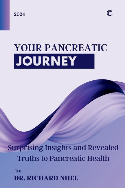 Your Pancreatic Journey: Surprising Insights and Revealed Truths to Pancreatic Health - Paperback by Books by splitShops