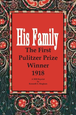 His Family: The First Pulitzer Prize Winner 1918. A 2020 Reprint by Kenneth E. Bingham - Paperback by Books by splitShops