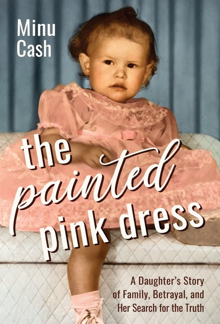 The Painted Pink Dress: A Daughter's Story of Family, Betrayal, and Her Search for the Truth - Hardcover by Books by splitShops