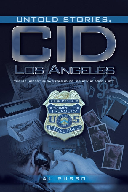 Untold Stories, CID Los Angeles: The IRS Nobody Knows Told By Someone Who Does Know - Paperback by Books by splitShops