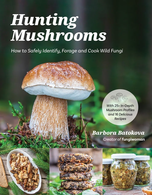 Hunting Mushrooms: How to Safely Identify, Forage and Cook Wild Fungi - Paperback by Books by splitShops