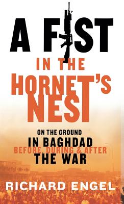 A Fist in the Hornet's Nest: On the Ground in Baghdad Before, During, and After the War - Hardcover by Books by splitShops