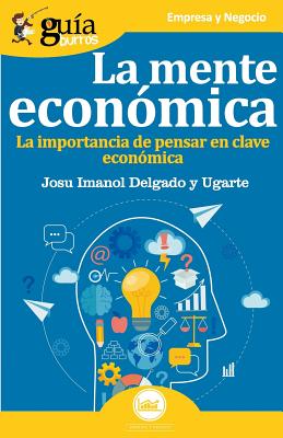 GuíaBurros La mente económica: La importancia de pensar en clave económica - Paperback by Books by splitShops