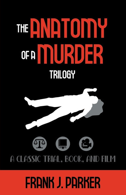 The Anatomy of a Murder Trilogy: A Classic Trial, Book, and Film - Paperback by Books by splitShops