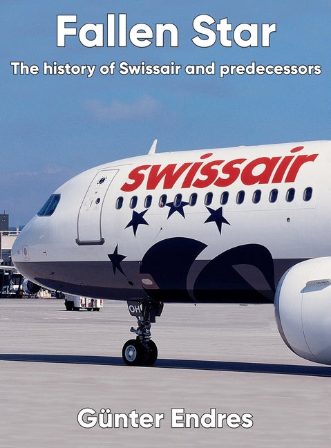 Fallen Star: The history of Swissair and predecessors - Hardcover by Books by splitShops