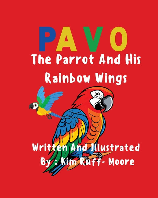 Pavo: The Parrot and His Rainbow Wings - Paperback by Books by splitShops