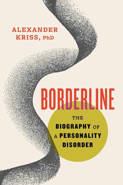 Borderline: The Biography of a Personality Disorder - Hardcover by Books by splitShops