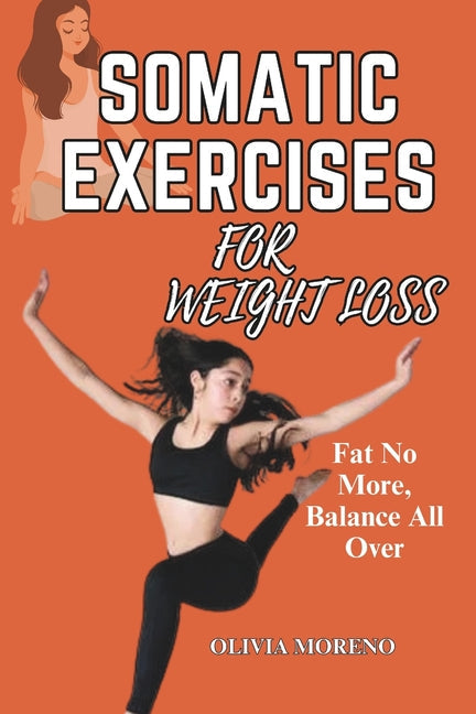 Somatic Exercises for Weight Loss: Somatic Workouts for Everyday Wellness & Stress Relief - Paperback by Books by splitShops