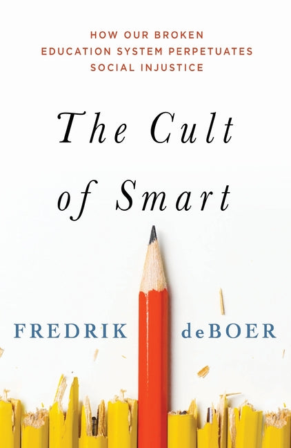 The Cult of Smart: How Our Broken Education System Perpetuates Social Injustice - Paperback by Books by splitShops