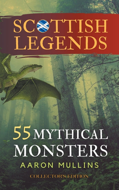 Scottish Legends: 55 Mythical Monsters (Collector's Edition) - Paperback by Books by splitShops