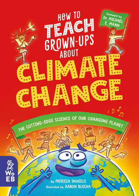 How to Teach Grown-Ups about Climate Change: The Cutting-Edge Science of Our Changing Planet - Hardcover by Books by splitShops