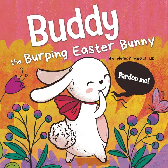 Buddy the Burping Easter Bunny: A Rhyming, Read Aloud Story Book, Perfect Easter Basket Gift for Boys and Girls - Paperback by Books by splitShops