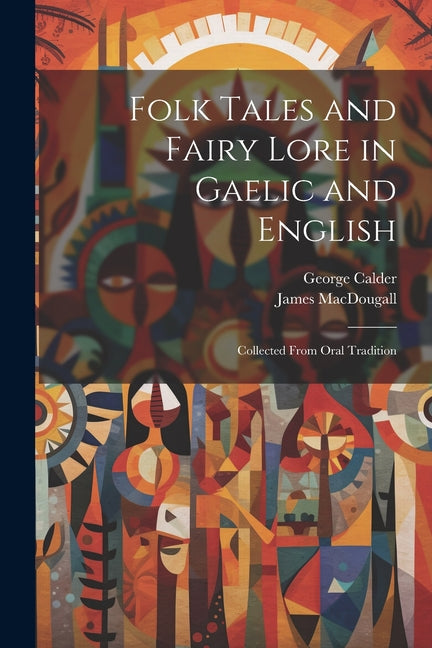 Folk Tales and Fairy Lore in Gaelic and English: Collected From Oral Tradition - Paperback by Books by splitShops