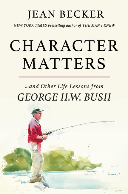 Character Matters: And Other Life Lessons from George H. W. Bush - Hardcover by Books by splitShops