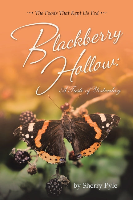 Blackberry Hollow: A Taste of Yesterday: The Foods That Kept Us Fed - Paperback by Books by splitShops