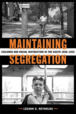 Maintaining Segregation: Children and Racial Instruction in the South, 1920-1955 - Hardcover by Books by splitShops