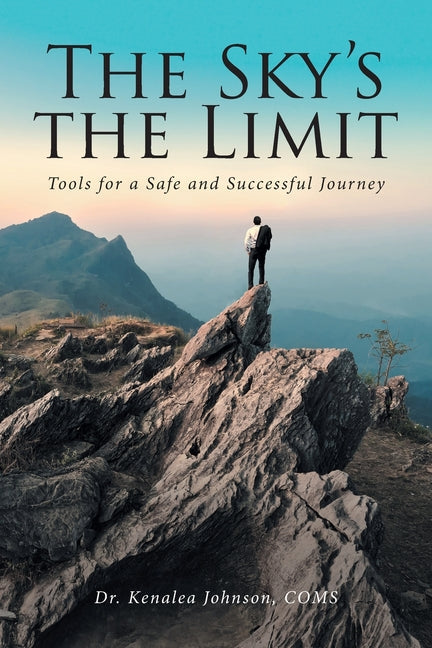 The Sky's the Limit: Tools for a Safe and Successful Journey - Paperback by Books by splitShops