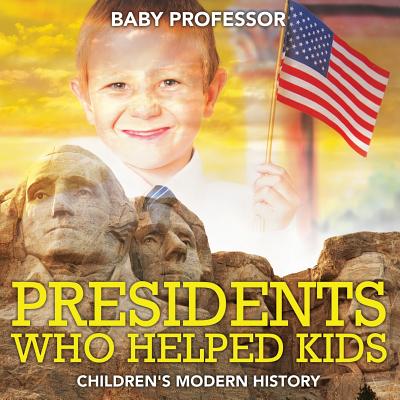 Presidents Who Helped Kids Children's Modern History - Paperback by Books by splitShops