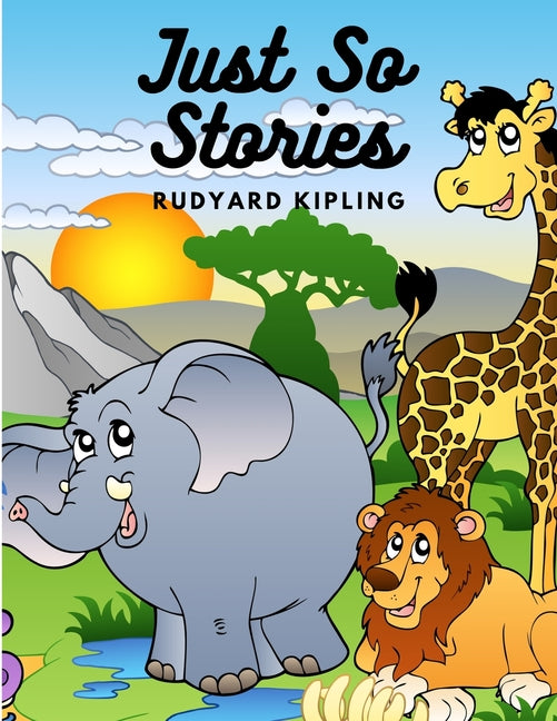 Just So Stories: A Collection of Gloriously Fanciful Tales for Children - Paperback by Books by splitShops