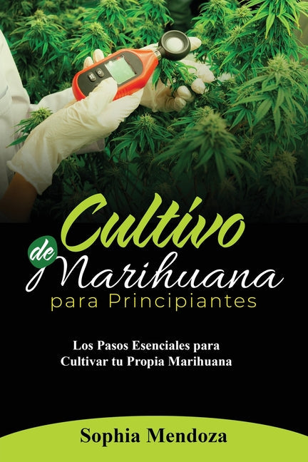 Cultivo de Marihuana Para Principiantes: Los Pasos Esenciales Para Cultivar Tu Propia Marihuana - Paperback by Books by splitShops