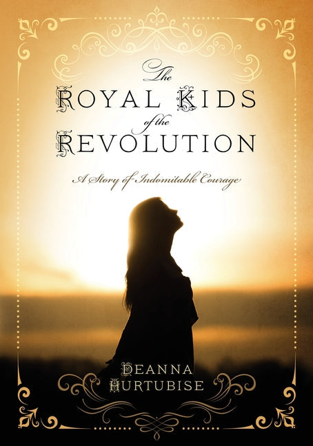 The Royal Kids of the Revolution: A Story of Indomitable Courage - Paperback by Books by splitShops