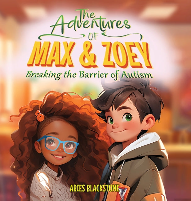 The Adventures of Max & Zoey: Breaking the Barriers of Autism - Hardcover by Books by splitShops