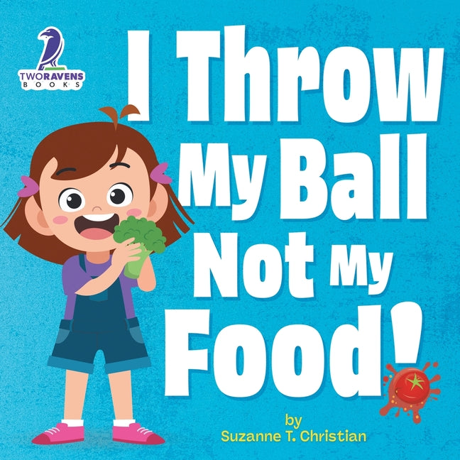 I Throw My Ball, Not My Food!: An Affirmation-Themed Toddler Book About Not Throwing Food (Ages 2-4) - Paperback by Books by splitShops