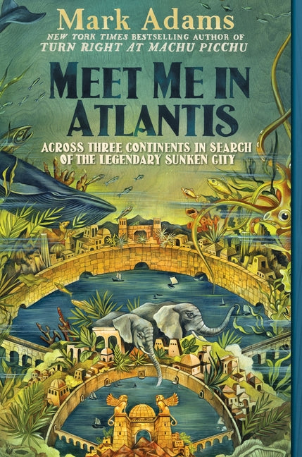 Meet Me in Atlantis: Across Three Continents in Search of the Legendary Sunken City - Paperback by Books by splitShops