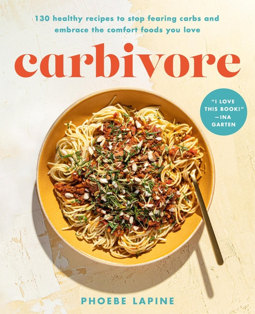 Carbivore: 130 Healthy Recipes to Stop Fearing Carbs and Embrace the Comfort Foods You Love - Hardcover by Books by splitShops