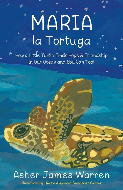 Maria la Tortuga: How a Little Turtle Finds Hope & Friendship in Our Ocean and You Can Too! - Paperback by Books by splitShops