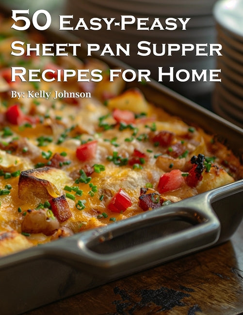 50 Easy-Peasy Sheet Pan Supper Recipes for Home - Paperback by Books by splitShops