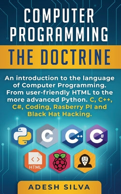 Computer Programming The Doctrine: An introduction to the language of computer programming. From user-friendly HTML to the more advanced Python. C, C+ - Paperback by Books by splitShops