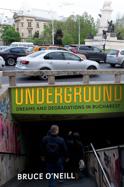 Underground: Dreams and Degradations in Bucharest - Paperback by Books by splitShops